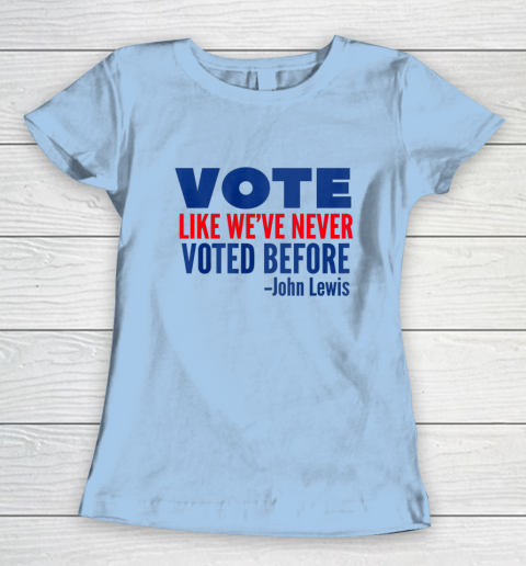 Vote John Lewis Quote Like Never Voted Before Women's T-Shirt 4
