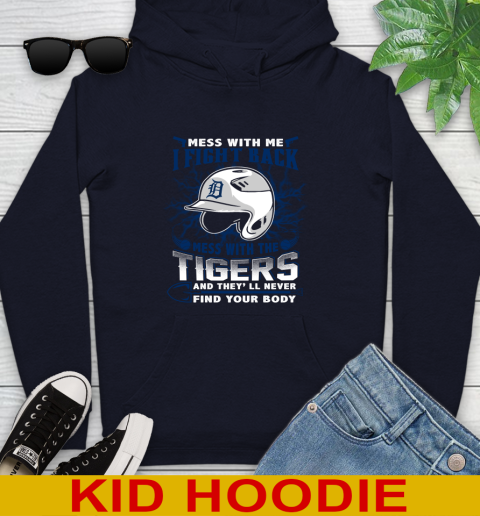 MLB Baseball Detroit Tigers Mess With Me I Fight Back Mess With My Team And They'll Never Find Your Body Shirt Youth Hoodie 3