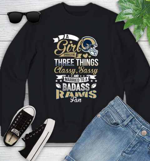 Los Angeles Rams NFL Football A Girl Should Be Three Things Classy Sassy And A Be Badass Fan Youth Sweatshirt