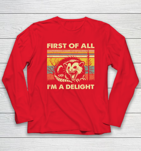 First Of All I'm A Delight Sarcastic Angry Opossum Possum Long Sleeve T-Shirt 6