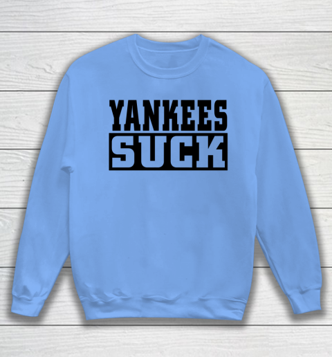 Yankees Suck Shirt Sweatshirt 6