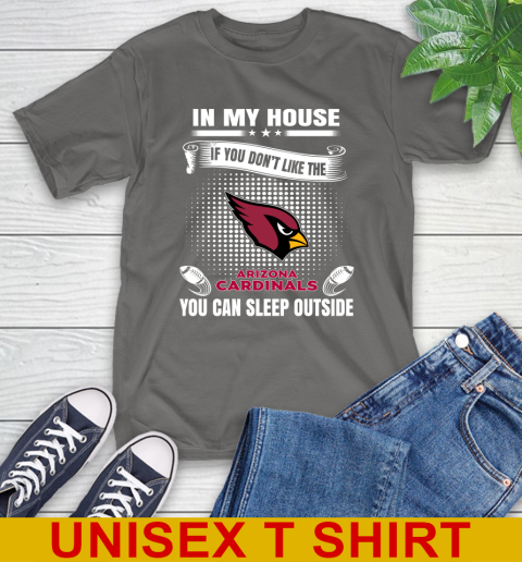Arizona Cardinals NFL Football In My House If You Don't Like The Cardinals You Can Sleep Outside Shirt T-Shirt 10