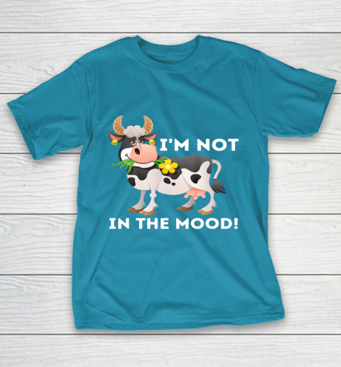 I m Not In The Mood Cow Lover Famer Cattle Ranch Farming T-Shirt 7