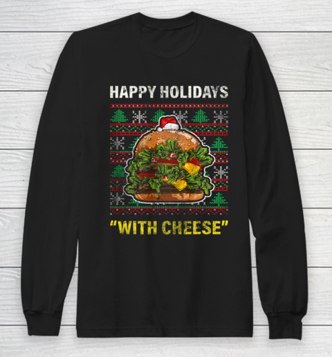 Funny Happy Holidays With Cheese Gifts Christmas Ugly Long Sleeve T-Shirt