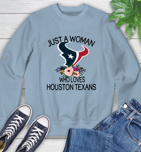 NFL Just A Woman Who Loves Houston Texans Football Sports Sweatshirt 5