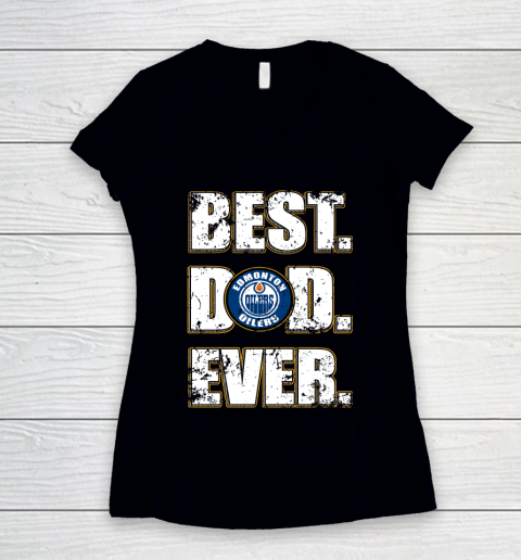 NHL Edmonton Oilers Hockey Best Dad Ever Family Shirt Women's V-Neck T-Shirt