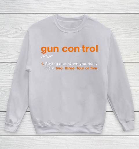 Gun Control Definition Funny Gun Saying and Statement Youth Sweatshirt 3