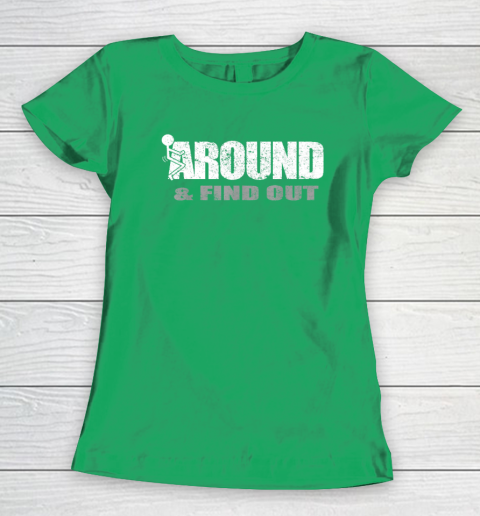Fuck Around And Find Out Funny Women's T-Shirt 4