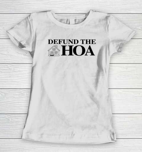Defund The Hoa Homeowners Women's T-Shirt