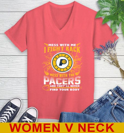 NBA Basketball Indiana Pacers Mess With Me I Fight Back Mess With My Team And They'll Never Find Your Body Shirt Women's V-Neck T-Shirt 6