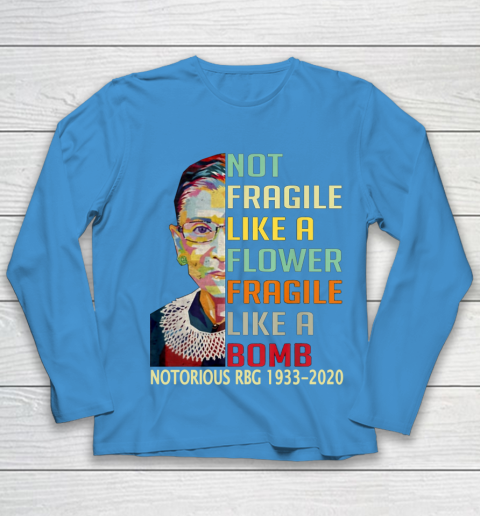 Notorious RBG 1933  2020 Women Not Fragile Like A Flower But A Bomb Ruth Ginsburg Youth Long Sleeve 5