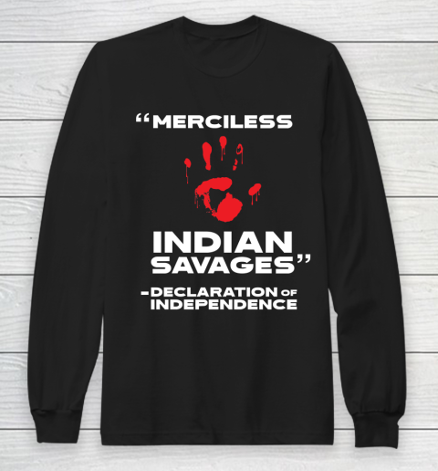 Merciless Indian Savages Declaration of Independence Long Sleeve T-Shirt