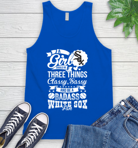 Chicago White Sox MLB Baseball A Girl Should Be Three Things Classy Sassy And A Be Badass Fan Tank Top 5 Chicago White Sox MLB Baseball A Girl Should Be Three Things Classy Sassy And A Be Badass Fan Tank Top - Image 5