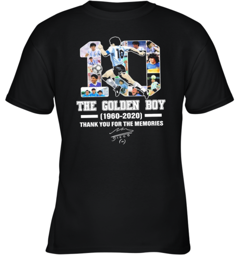 10 Diego Maradona The Golden Boy 1960 2020 Thank You For The Memories Signature Youth T-Shirt