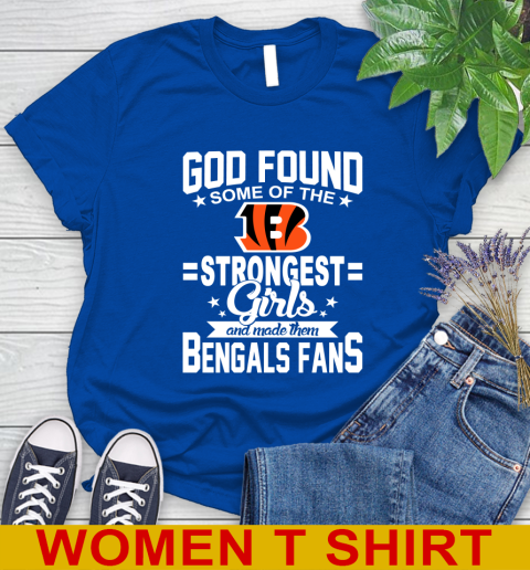 Cincinnati Bengals NFL Football God Found Some Of The Strongest Girls Adoring Fans Women's T-Shirt - Image 11