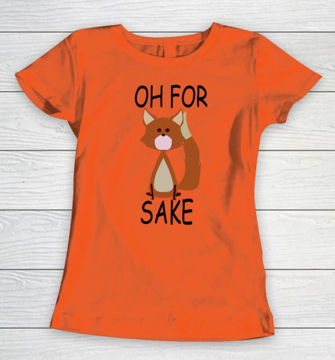 Oh For Fox Sake Women's T-Shirt 2