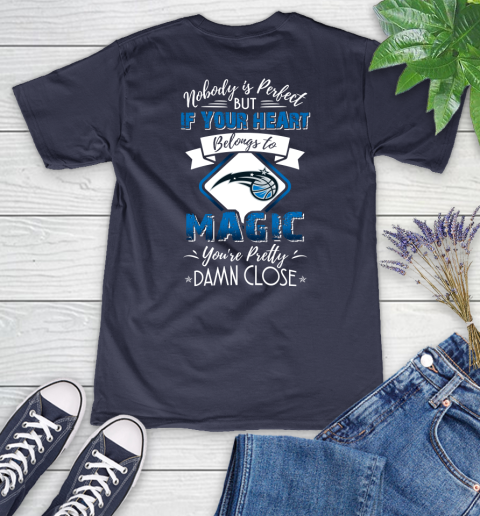 NBA Basketball Orlando Magic Nobody Is Perfect But If Your Heart Belongs To Magic You're Pretty Damn Close Shirt Women's V-Neck T-Shirt 10