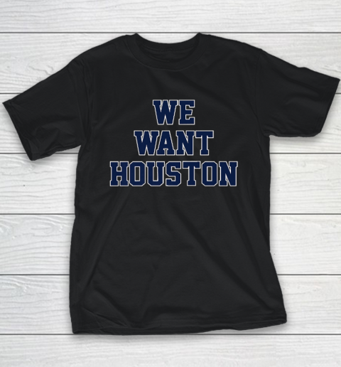 We Want Houston Youth T-Shirt