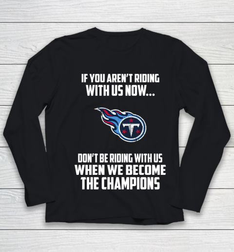 NFL Tennessee Titans Football We Become The Champions Youth Long Sleeve