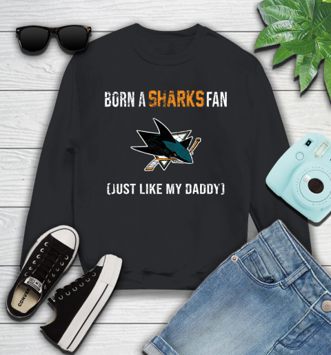 NHL San Jose Sharks Hockey Loyal Fan Just Like My Daddy Shirt Youth Sweatshirt