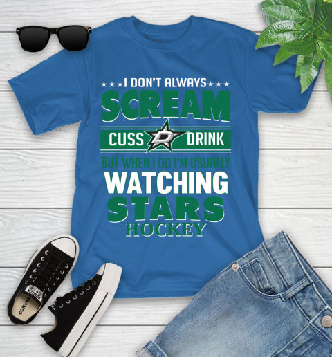Dallas Stars NHL Hockey I Scream Cuss Drink When I'm Watching My Team Youth T-Shirt 12