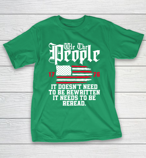 We The People It Doesn't Need To Be Rewritten It Needs To Be Reread , Celebrate 4th Of July T-Shirt 5