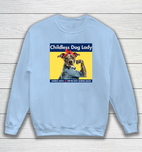 Childless Dog Lady Is Voting Kamala Election Usa 2024 Sweatshirt 4