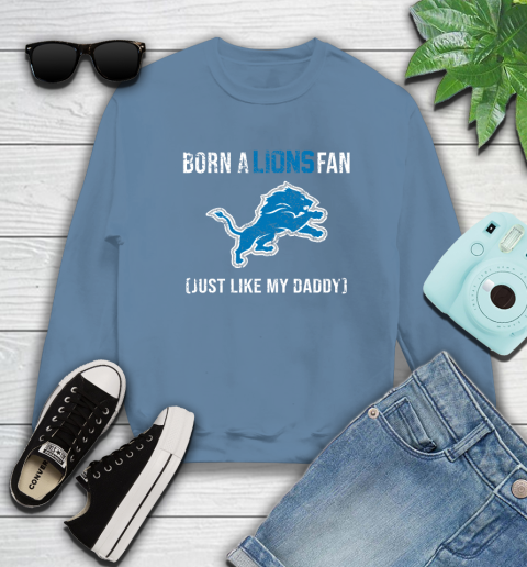 NFL Detroit Lions Football Loyal Fan Just Like My Daddy Shirt Sweatshirt 9