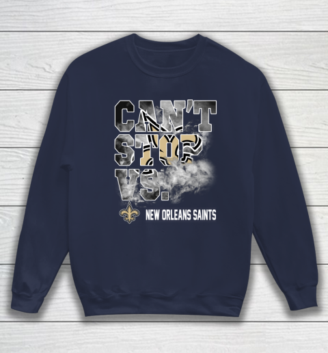 NFL New Orleans Saints Can't Stop Vs Sweatshirt 2