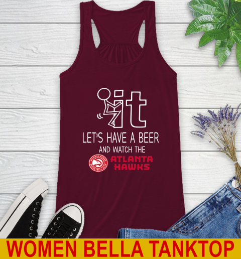 Atlanta Hawks Basketball NBA Let's Have A Beer And Watch Your Team Sports Racerback Tank 2