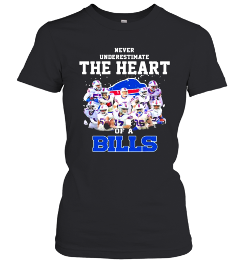 Never Underestimate The Heart Of A Bills Buffalo Women's T-Shirt