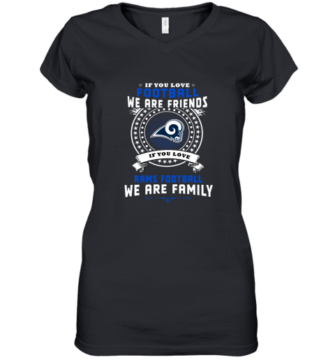 Love Football We Are Friends Love Rams We Are Family Shirts Women's V-Neck T-Shirt