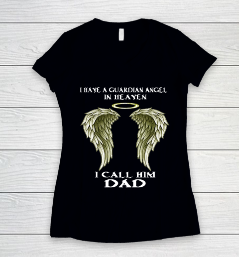 Father's Day Funny Gift Ideas Apparel  FAther (2) I have a Guardian Angel  I call him DAD T Shirt Women's V-Neck T-Shirt