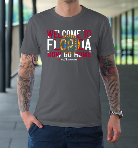 Welcome To Florida Now Go Home T-Shirt 14