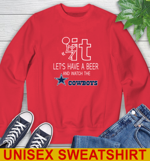 Dallas Cowboys Football NFL Let's Have A Beer And Watch Your Team Sports Sweatshirt 12