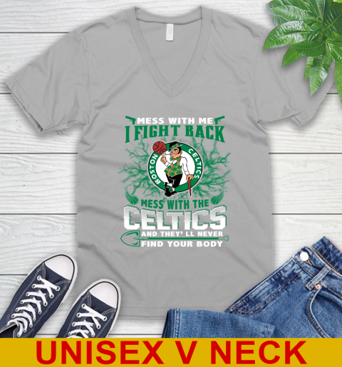 NBA Basketball NBA Basketball Boston Celtics Mess With Me I Fight Back Mess With My Team And They'll Never Find Your Body Shirt V-Neck T-Shirt 3