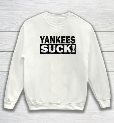 Yankees Suck Sweatshirt