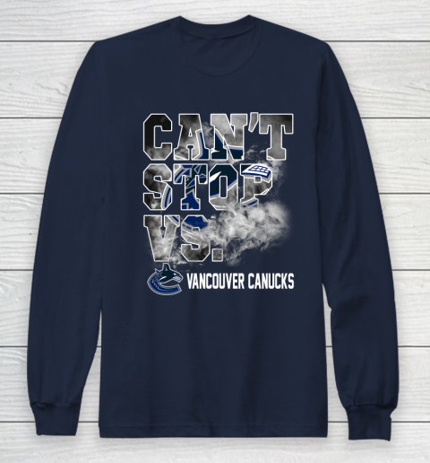 NHL Vancouver Canucks Hockey Can't Stop Vs Long Sleeve T-Shirt 2