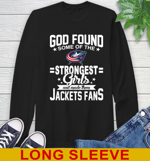 Columbus Blue Jackets NHL Football God Found Some Of The Strongest Girls Adoring Fans Long Sleeve T-Shirt