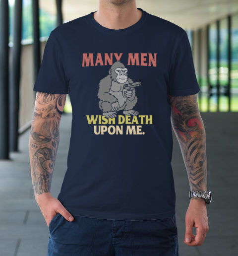 Gorilla Many Men Wish Death Upon Me T-Shirt 2