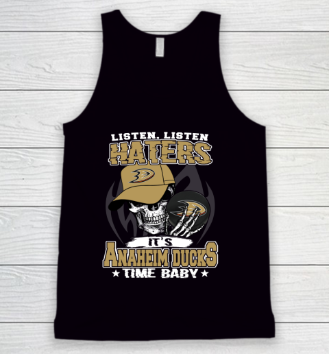 Listen Haters It is DUCKS Time Baby NHL Tank Top