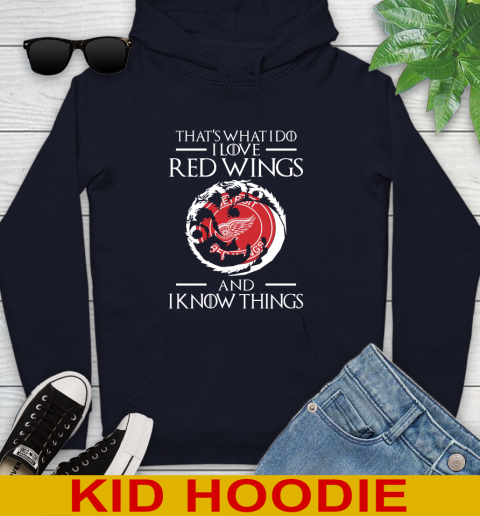 Detroit Red Wings NHL Hockey That's What I Do I Love My Team And I Know Things Game Of Thrones 130