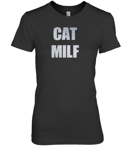 Radvxz Wearing Cat Milf Premium Women's T