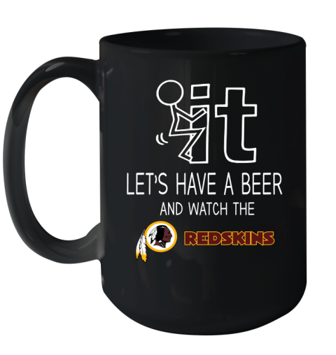 Washington Redskins Football NFL Let's Have A Beer And Watch Your Team Sports Ceramic Mug 15oz