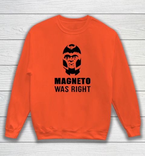Magneto Was Right Funny Sweatshirt 2