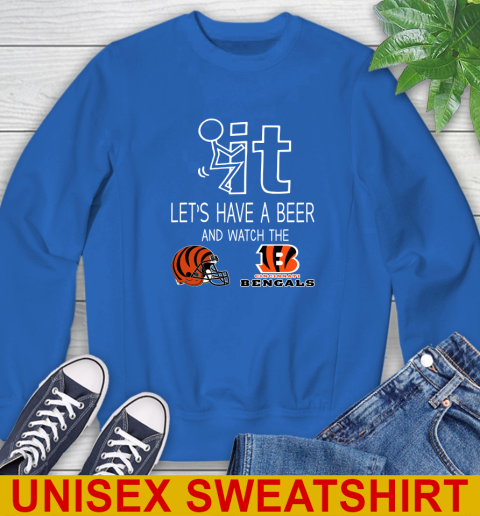 Cincinnati Bengals Football NFL Let's Have A Beer And Watch Your Team Sports Sweatshirt 11