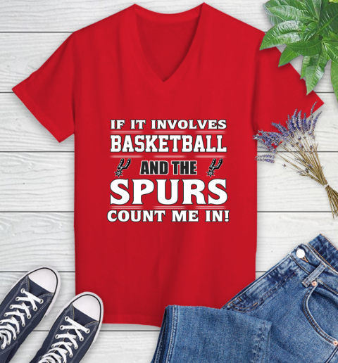 NBA If It Involves Basketball And San Antonio Spurs Count Me In Sports Women's V-Neck T-Shirt 12