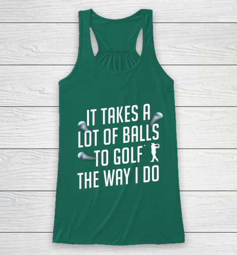 Funny Golf Shirts for Men Takes a Lot of Balls Golf Dad Racerback Tank 5