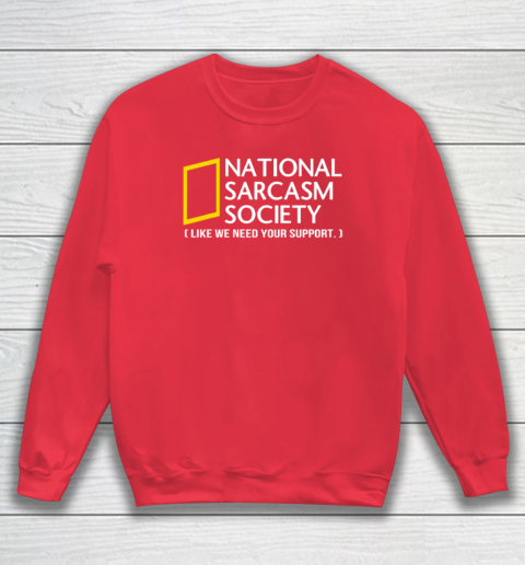 National sarcasm society Sweatshirt 6
