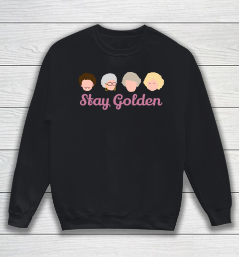 Stay Golden Golden Girls Sweatshirt